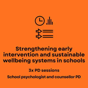 Strengthening early intervention and sustainable wellbeing systems in schools