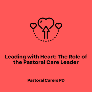 Leading with Heart: The Role of the Pastoral Care Leader